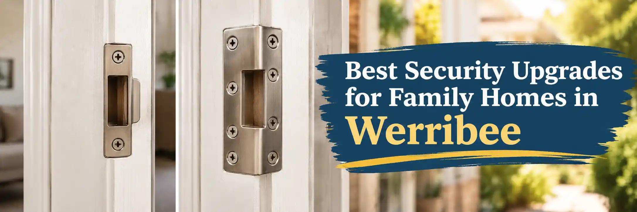 Best security upgrades for family homes in Werribee